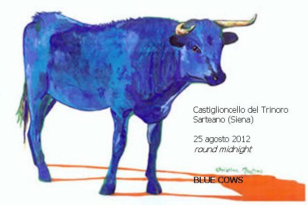 THE BLUE COWS - 25 agosto 2012 - round midnight - Castiglioncello del Trinoro - Sarteano (Siena)